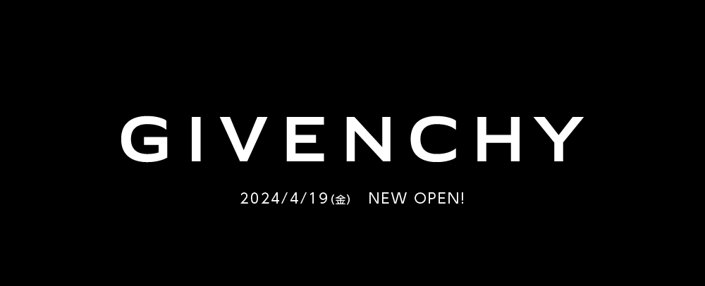 【GIVENCHY】 4/19(金) Open！