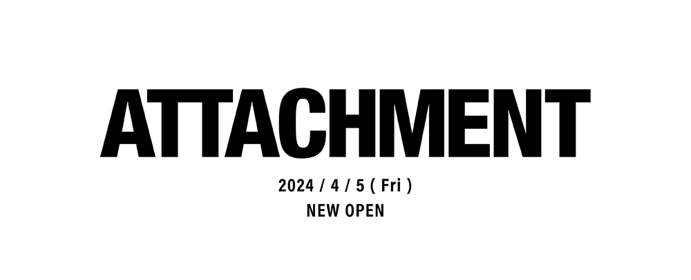 ATTACHMENT 4/5(金) Open！